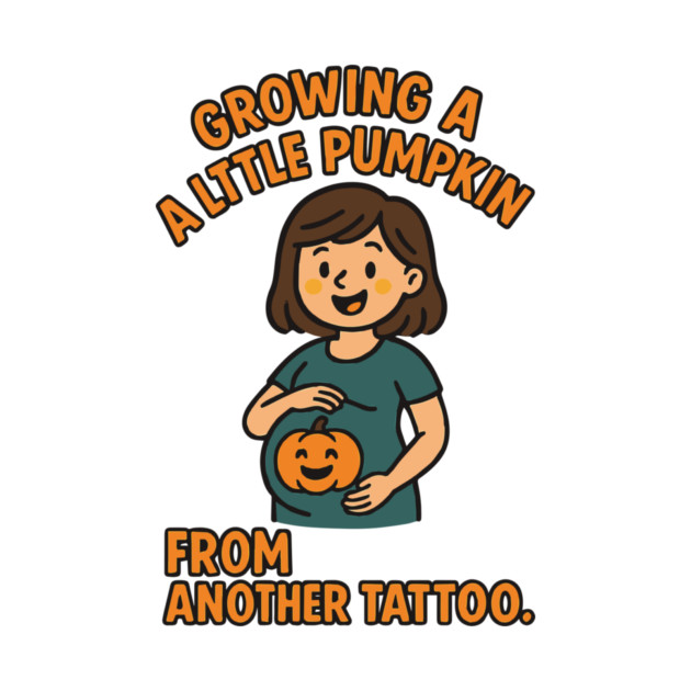 Growing A Little Pumpkin Funny Ideas by Customer's Store 1