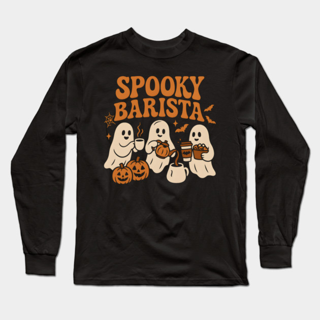 Spooky Barista Ghost Halloween Shirt | Funny Coffee Lover Gift Long Sleeve T-Shirt by MakerMind8.2