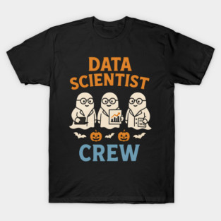 Data Scientist Crew Ghost Halloween Shirt | STEM Spooky Gift T-Shirt