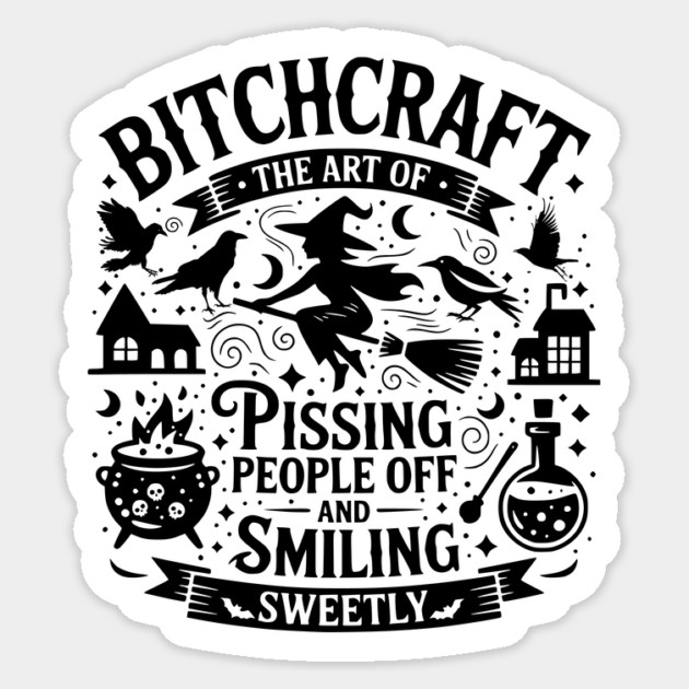 Bitchcraft – The Art of Witchy Sass Sticker by Designed By Marty