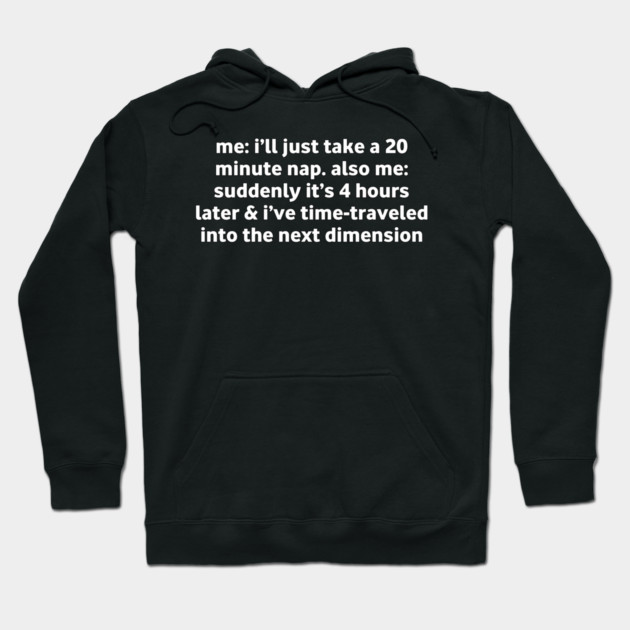 Funny Nap Time Relatable Meme Hoodie by Stylish Shirt