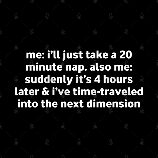 Funny Nap Time Relatable Meme by Stylish Shirt