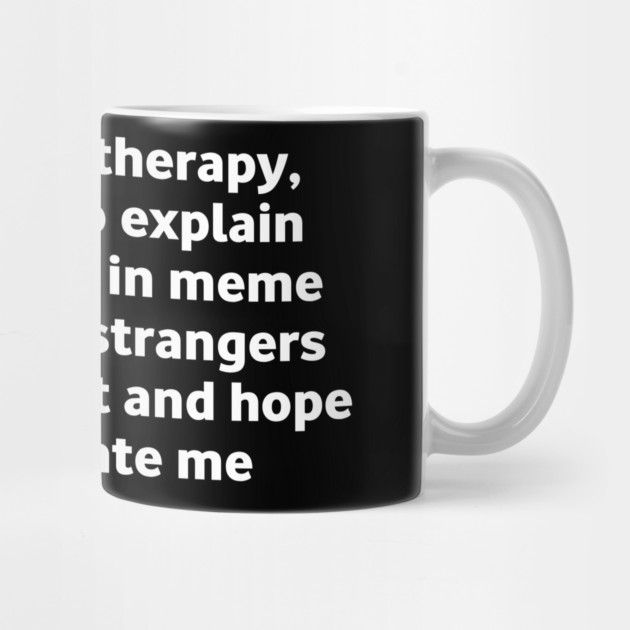 I Don’t Need Therapy Meme Quote by Stylish Shirt