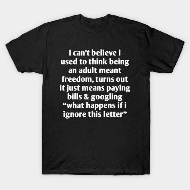 Funny Adulting Quote T-Shirt | Paying Bills Humor T-Shirt by Stylish Shirt