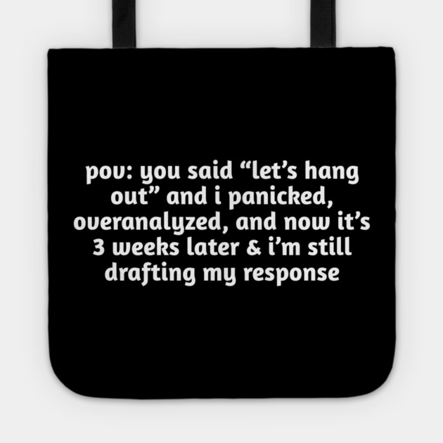 Funny Overthinking Meme T-Shirt | Hangout Anxiety Tote by Stylish Shirt