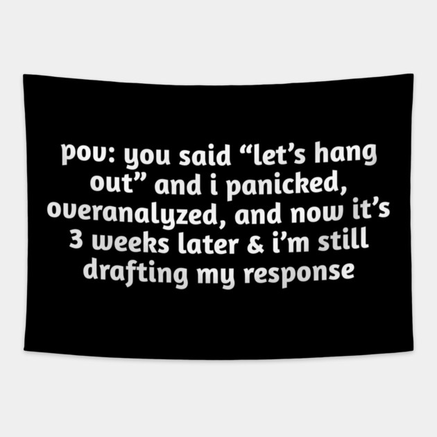 Funny Overthinking Meme T-Shirt | Hangout Anxiety Tapestry by Stylish Shirt