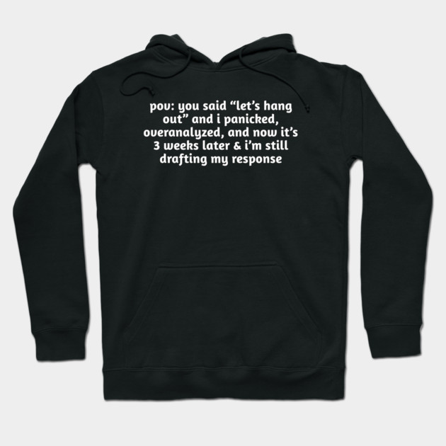 Funny Overthinking Meme T-Shirt | Hangout Anxiety Hoodie by Stylish Shirt