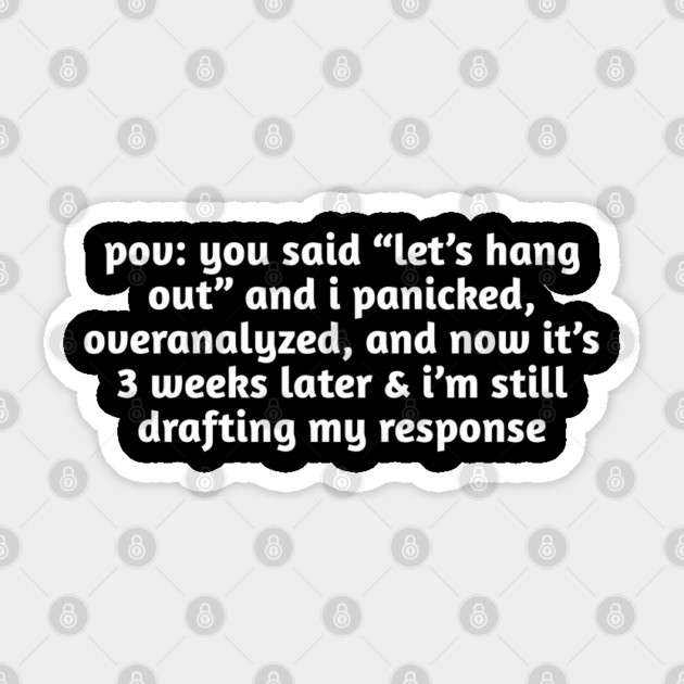 Funny Overthinking Meme T-Shirt | Hangout Anxiety Sticker by Stylish Shirt