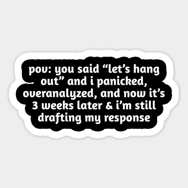 Funny Overthinking Meme T-Shirt | Hangout Anxiety Magnet by Stylish Shirt