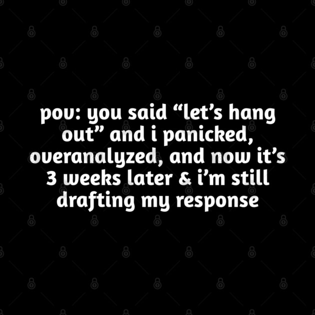 Funny Overthinking Meme T-Shirt | Hangout Anxiety by Stylish Shirt