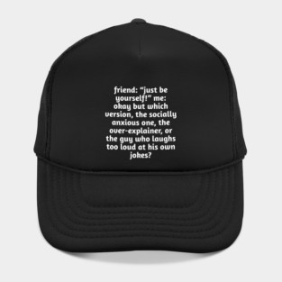 Just Be Yourself Funny Anxiety Meme Hat