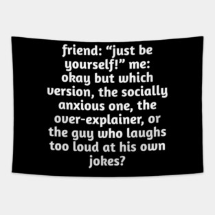 Just Be Yourself Funny Anxiety Meme Tapestry
