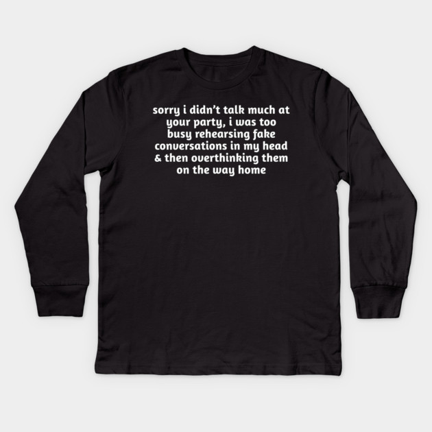 Sorry I Didn’t Talk Much Funny Anxiety Kids Long Sleeve T-Shirt by Stylish Shirt