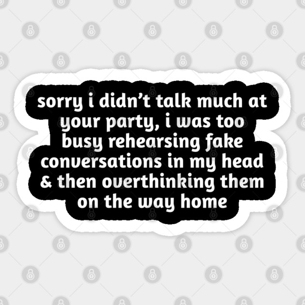 Sorry I Didn’t Talk Much Funny Anxiety Sticker by Stylish Shirt