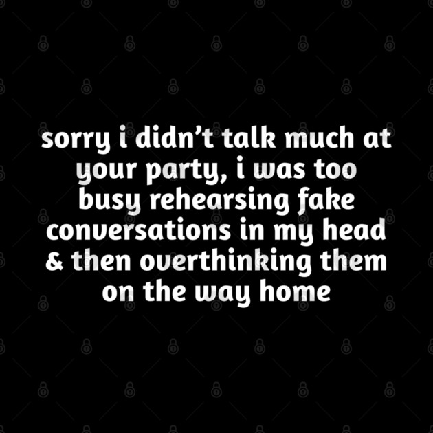 Sorry I Didn’t Talk Much Funny Anxiety by Stylish Shirt