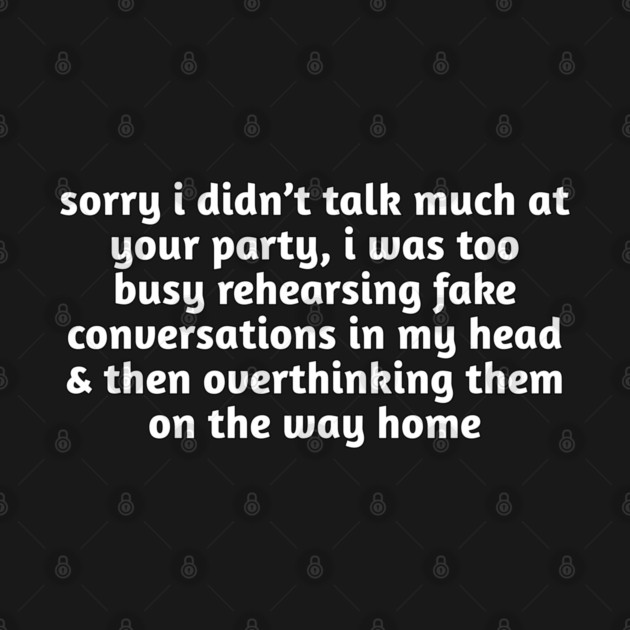 Sorry I Didn’t Talk Much Funny Anxiety by Stylish Shirt