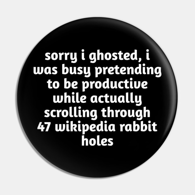 Sorry I Ghosted Meme T-Shirt | Wikipedia Rabbit Holes Tee Pin by Stylish Shirt