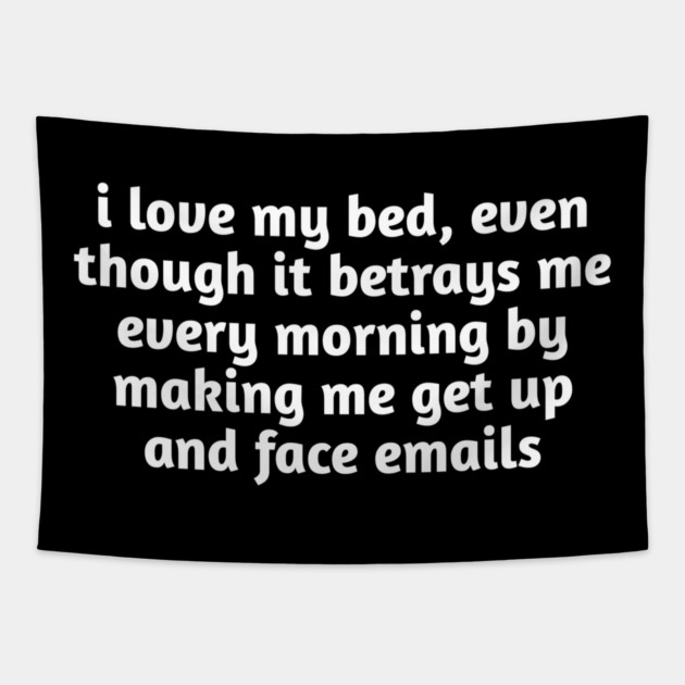 I Love My Bed Funny Relatable Tapestry by Stylish Shirt