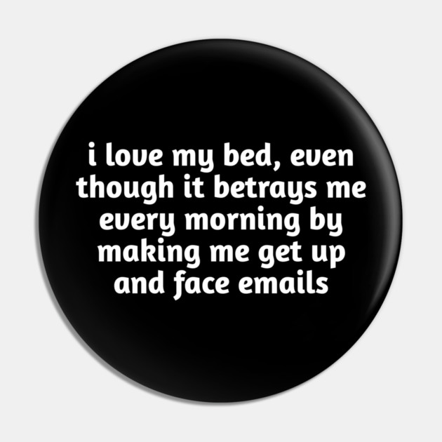 I Love My Bed Funny Relatable Pin by Stylish Shirt