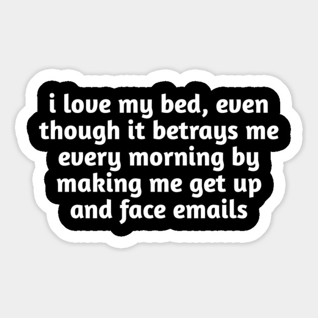 I Love My Bed Funny Relatable Magnet by Stylish Shirt