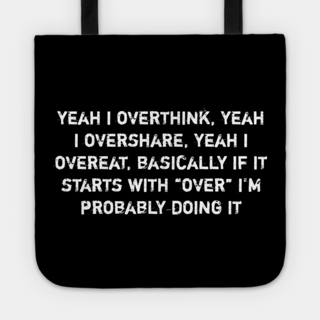 Overthink Overshare Overeat Funny Quote Tote by Stylish Shirt