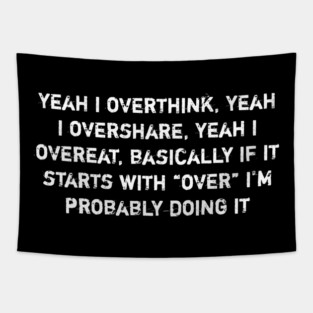 Overthink Overshare Overeat Funny Quote Tapestry