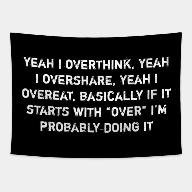 Overthink Overshare Overeat Funny Quote Tapestry by Stylish Shirt
