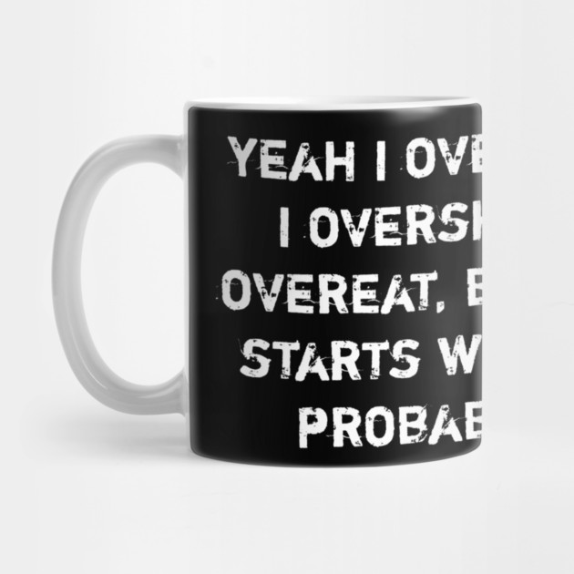 Overthink Overshare Overeat Funny Quote by Stylish Shirt