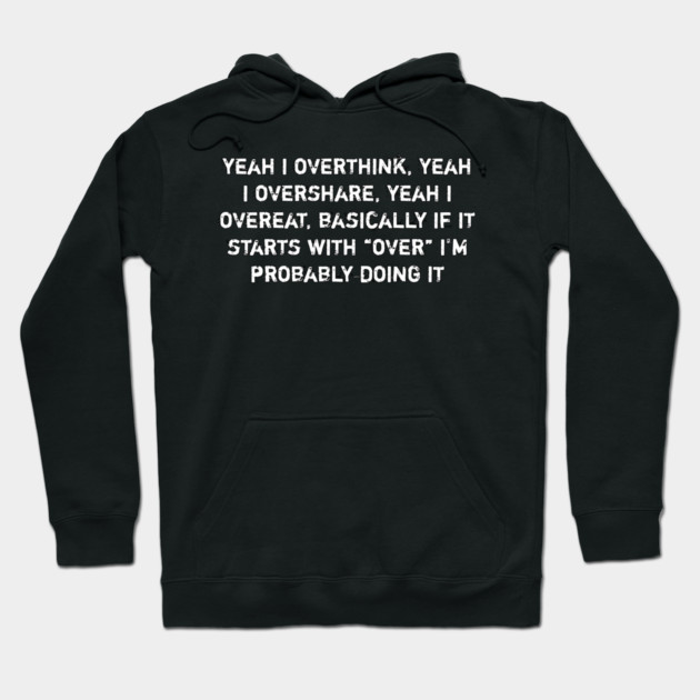 Overthink Overshare Overeat Funny Quote Hoodie by Stylish Shirt