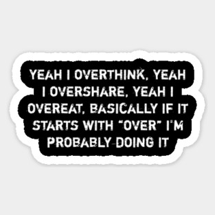 Overthink Overshare Overeat Funny Quote Magnet