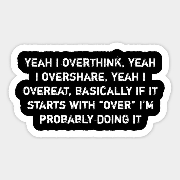Overthink Overshare Overeat Funny Quote Magnet by Stylish Shirt