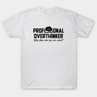 PROFESSIONAL OVERTHINKER T-Shirt