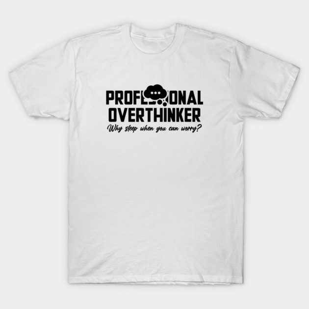 PROFESSIONAL OVERTHINKER T-Shirt by Fabrik
