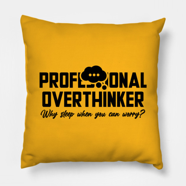 PROFESSIONAL OVERTHINKER Pillow by Fabrik