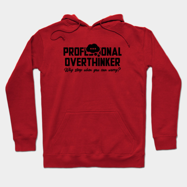 PROFESSIONAL OVERTHINKER Hoodie by Fabrik