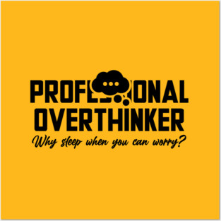 PROFESSIONAL OVERTHINKER Posters and Art