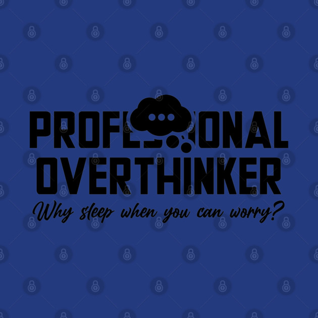 PROFESSIONAL OVERTHINKER by Fabrik