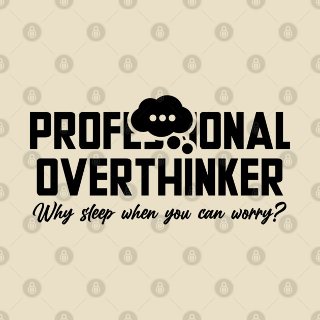 PROFESSIONAL OVERTHINKER by Fabrik
