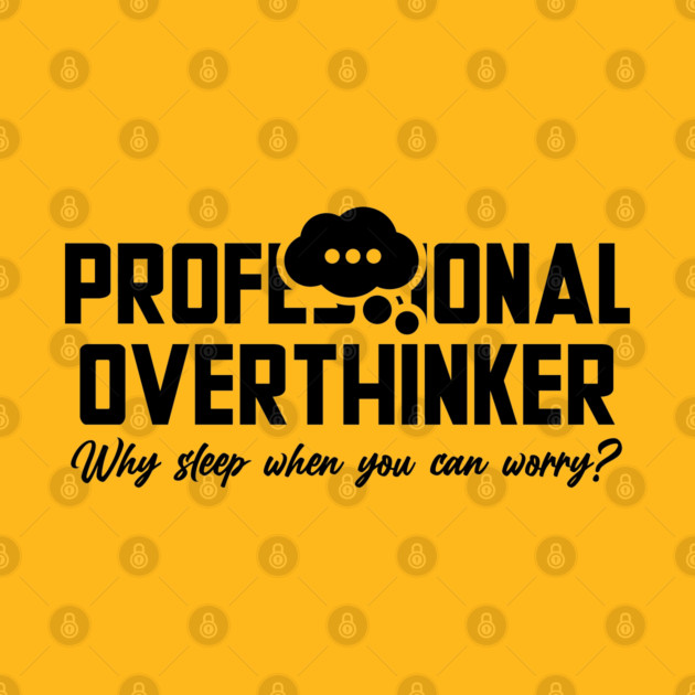 PROFESSIONAL OVERTHINKER by Fabrik