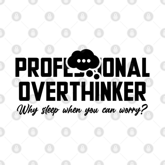PROFESSIONAL OVERTHINKER by Fabrik