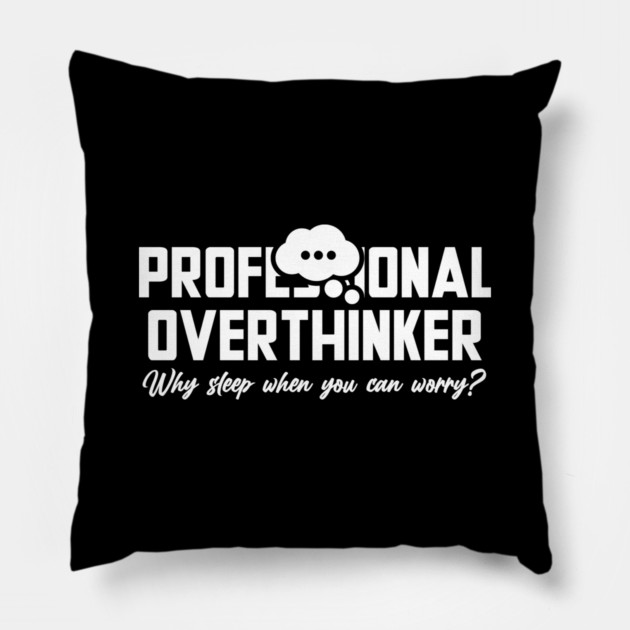 PROFESSIONAL OVERTHINKER Pillow by Fabrik