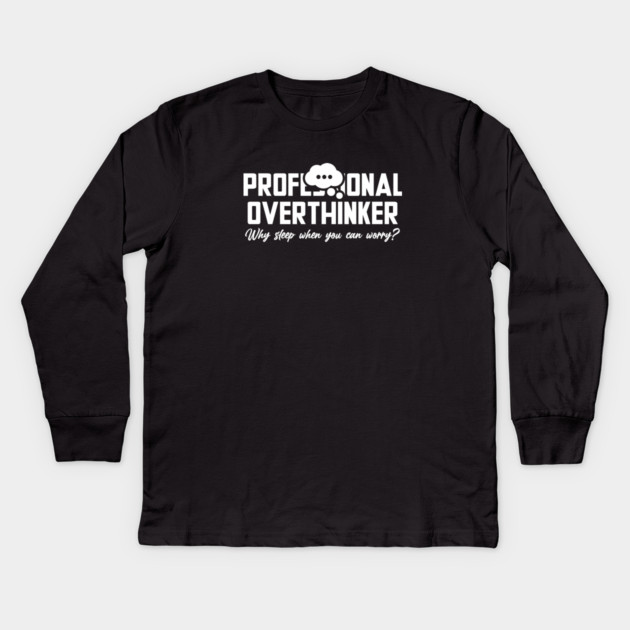PROFESSIONAL OVERTHINKER Kids Long Sleeve T-Shirt by Fabrik