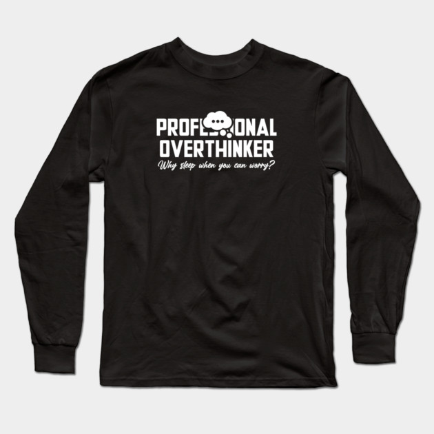 PROFESSIONAL OVERTHINKER Long Sleeve T-Shirt by Fabrik