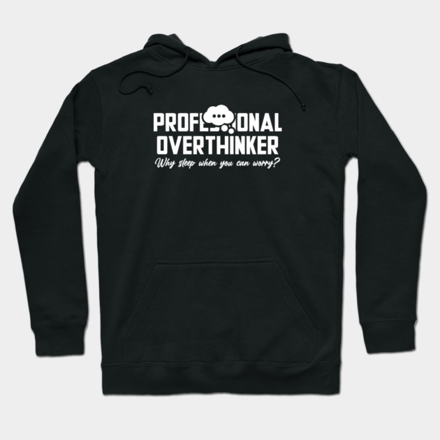 PROFESSIONAL OVERTHINKER Hoodie by Fabrik