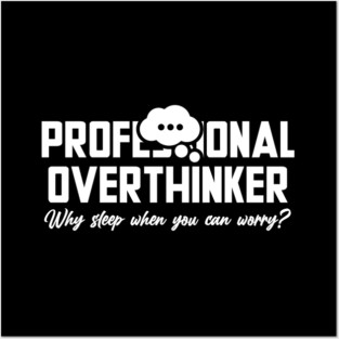 PROFESSIONAL OVERTHINKER Posters and Art