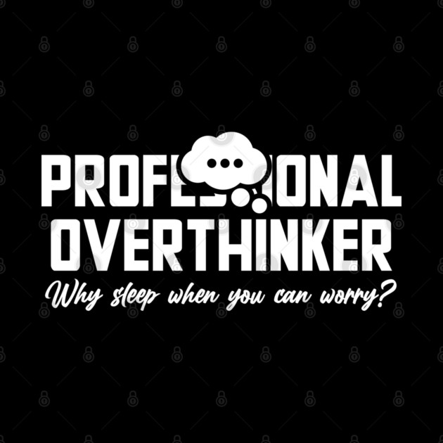PROFESSIONAL OVERTHINKER by Fabrik