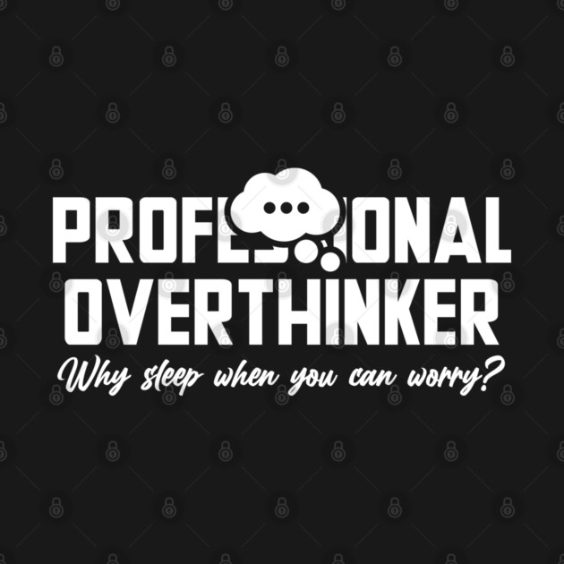 PROFESSIONAL OVERTHINKER by Fabrik