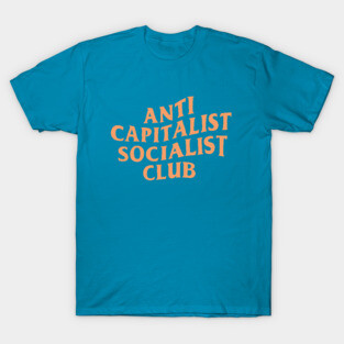 Anti Capitalist Socialist Club T-Shirt