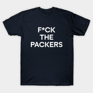 F*ck the Packers T-Shirt