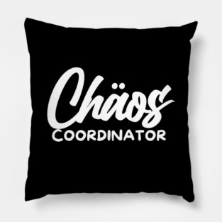 CHOAS COORDINATOR Pillow